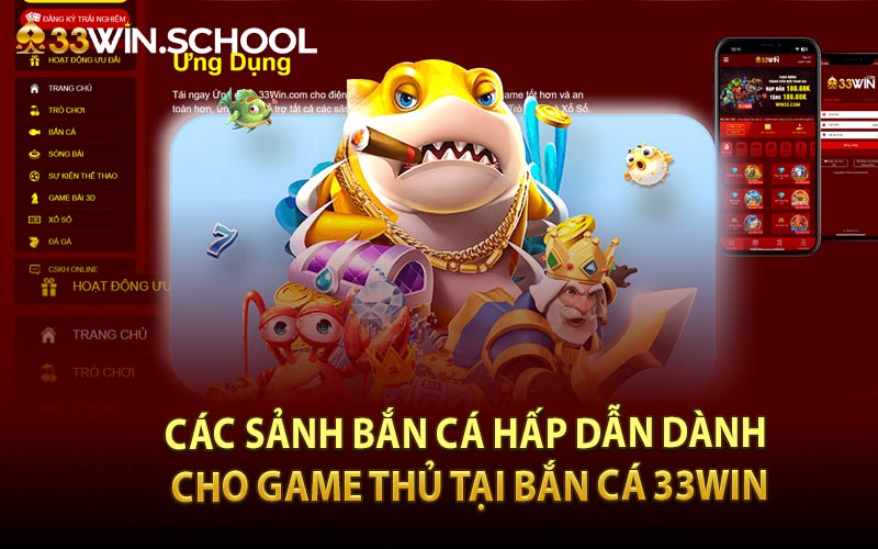 Các sảnh bắn cá hấp dẫn dành cho game thủ tại bắn cá 33Win