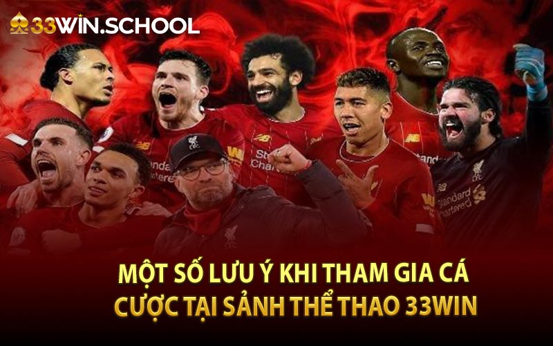 Một số lưu ý khi tham gia cá cược tại sảnh thể thao 33Win