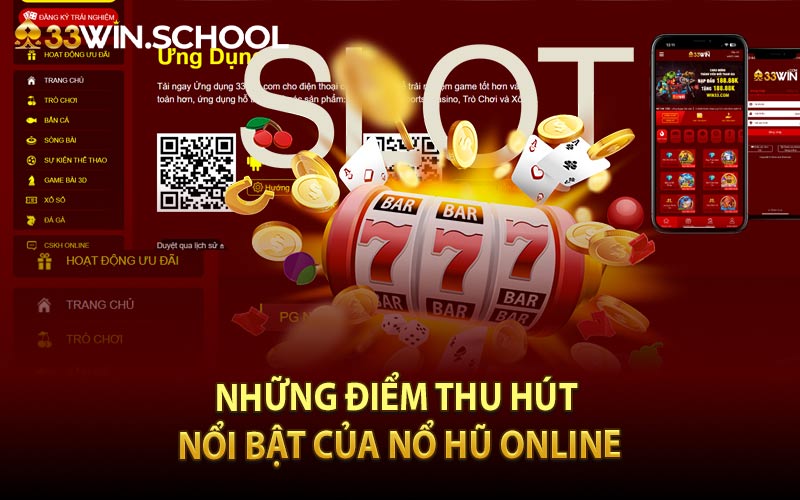 Những điểm thu hút nổi bật của nổ hũ online