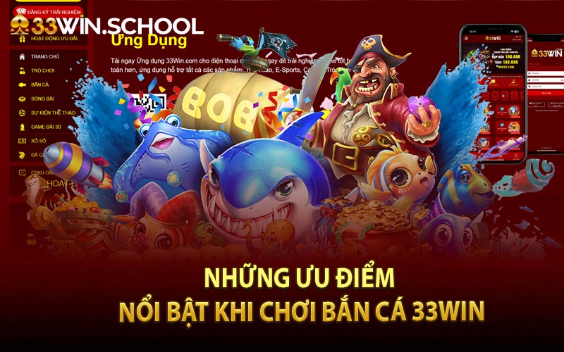 Những ưu điểm nổi bật khi chơi bắn cá 33Win